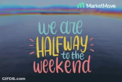 An Advertisement For Marketmove Says We Are Halfway To The Weekend GIF