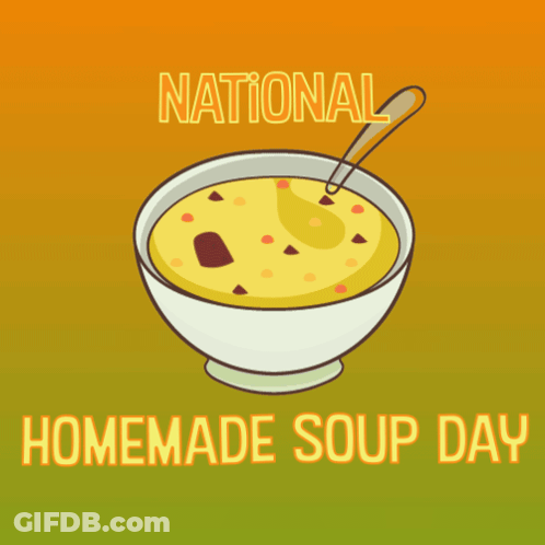 An Advertisement For National Homemade Soup Day With A Bowl Of Soup GIF