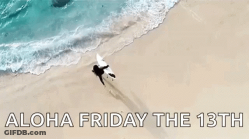 An Aerial View Of A Person Riding A Surfboard On A Beach With The Words Aloha Friday The 13Th Below Them . GIF
