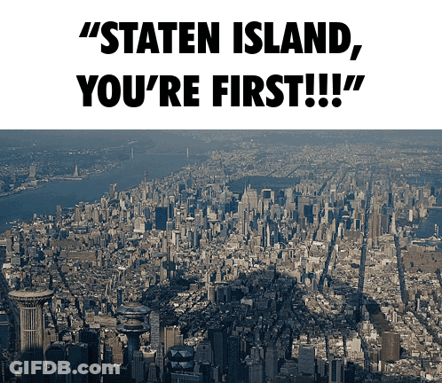 An Aerial View Of New York City With The Words " Staten Island You 'Re First " Below It GIF