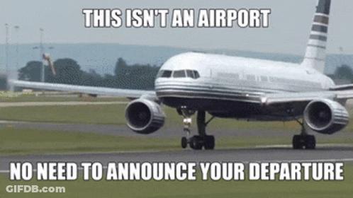 An Airplane Is On A Runway With A Caption That Says This Isn 'T An Airport No Need To Announce Your Departure GIF