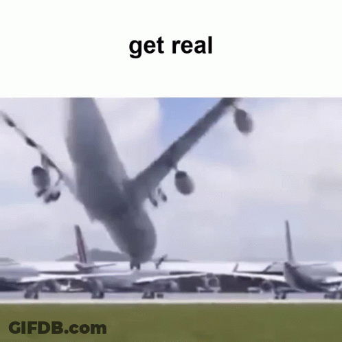 An Airplane Is Taking Off From An Airport Runway With The Words `` Get Real '' Written On The Bottom . GIF