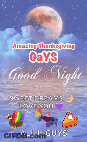 An Amazing Thanksgiving Gays Good Night Sweet Dreams Love You All U Guys Poster GIF