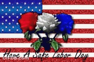 An American Flag With Roses And The Words Have A Safe Labor Day Below It GIF