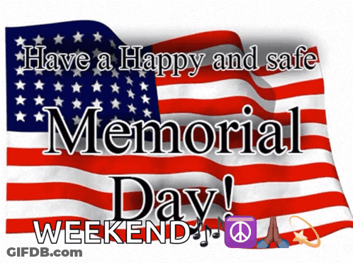 An American Flag With The Words Have A Happy And Safe Memorial Day Weekend Written On It GIF