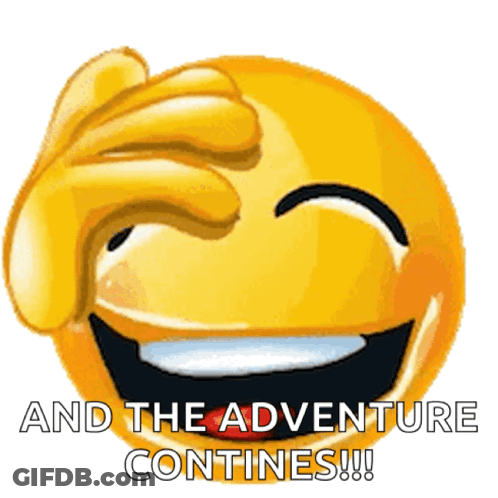 An Animated Smiley Face With The Words And The Adventure Continues GIF