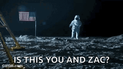 An Astronaut Walking On The Moon With The Words " Is This You And Zac " Above Him GIF