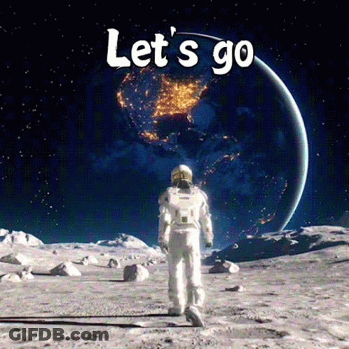 An Astronaut Walking On The Moon With The Words Let 'S Go Written On The Bottom GIF