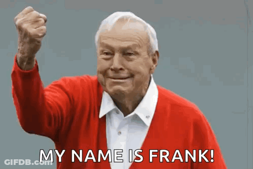 An Elderly Man In A Red Sweater Is Holding His Fist In The Air And Says " My Name Is Frank " GIF