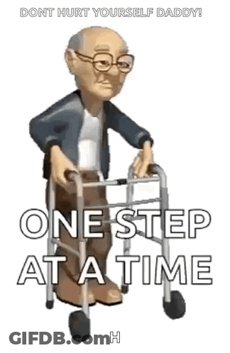 An Elderly Man Is Using A Walker With The Words `` One Step At A Time '' Written Below Him . GIF