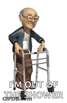 An Elderly Man Is Walking With A Walker And Says `` I 'M Out Of The Shower '' . GIF
