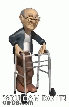 An Elderly Man Is Walking With A Walker And The Words `` You Can Do It '' . GIF
