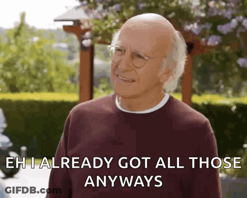An Elderly Man With Glasses Is Smiling And Saying Eh I Already Got All Those Anyways GIF