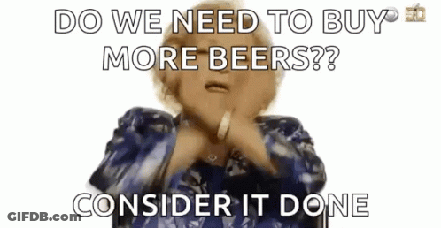 An Elderly Woman Is Making A Funny Face And Saying Do We Need To Buy More Beers ? Consider It Done GIF