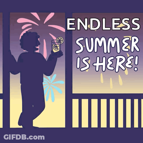 An Endless Summer Is Here Poster With A Person Holding A Drink GIF