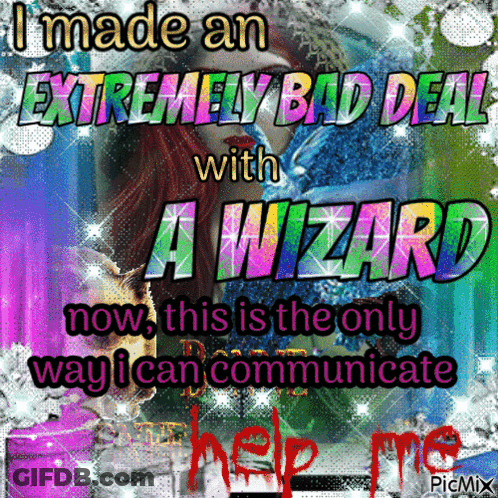 An Extremely Bad Deal With A Wizard Now This Is The Only Way I Can Communicate Help Me GIF