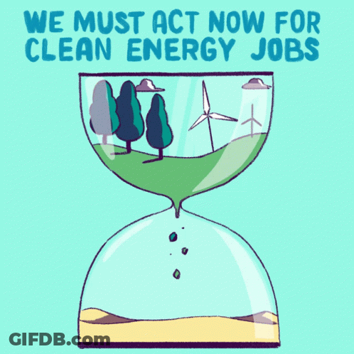 An Hourglass With Trees And Windmills Inside Of It And The Words We Must Act Now For Clean Energy Jobs GIF