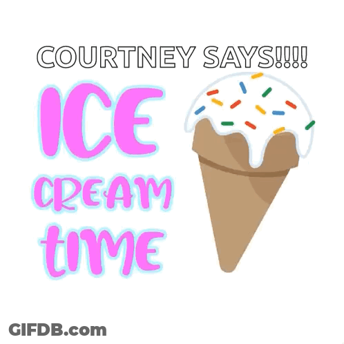 An Ice Cream Cone With Sprinkles And The Words Courtney Says !!! Ice Cream Time GIF