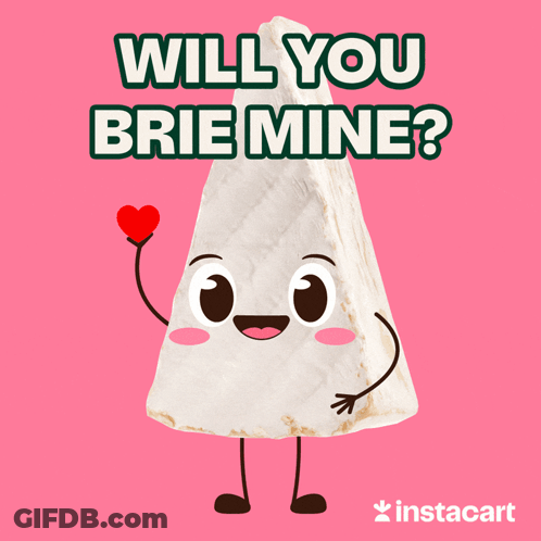 An Illustration Of A Brie Cheese Holding A Heart With The Words Will You Brie Mine Below It GIF