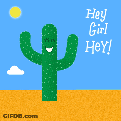 An Illustration Of A Cactus With The Words " Hey Girl Hey " Below It GIF