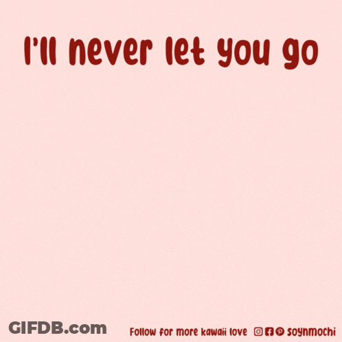 An Illustration Of A Dog With The Words " I 'Ll Never Let You Go " GIF