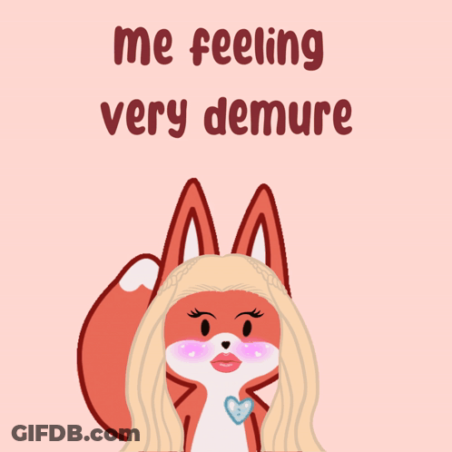 An Illustration Of A Fox With The Words " Me Feeling Very Demure " GIF
