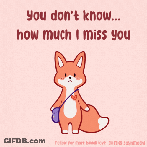 An Illustration Of A Fox With The Words " You Don 'T Know ... How Much I Miss You " GIF