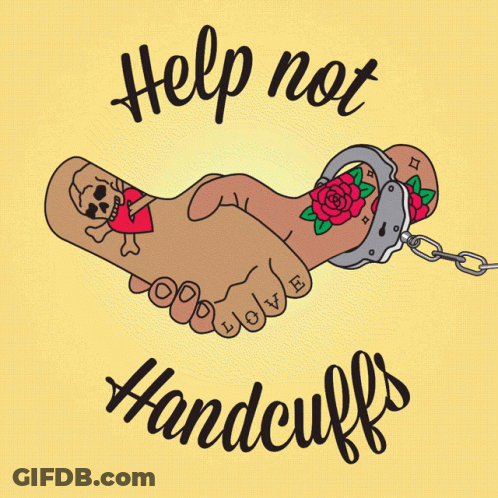 An Illustration Of A Handshake With The Words Help Not Handcuffs Below It GIF