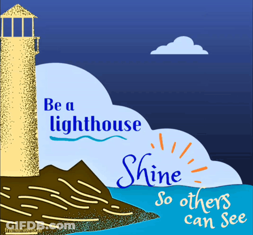 An Illustration Of A Lighthouse With The Words " Be A Lighthouse Shine So Others Can See " GIF
