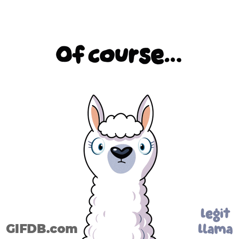An Illustration Of A Llama With The Words Of Course Written Below It GIF