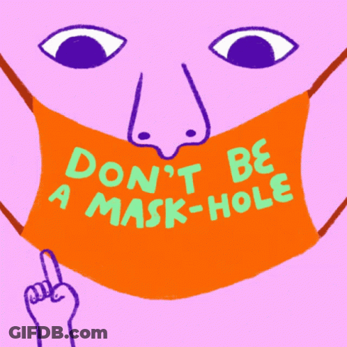 An Illustration Of A Mask That Says " Don 'T Be A Mask-Hole Put It On " GIF