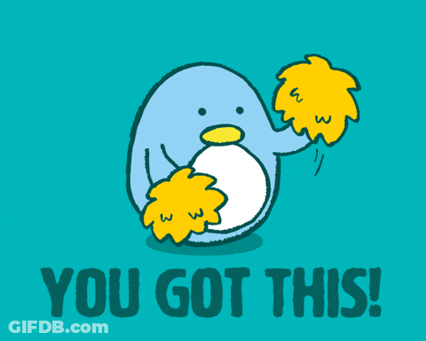 An Illustration Of A Penguin With The Words You Got This Below It GIF
