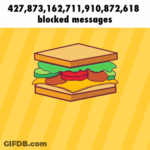 An Illustration Of A Sandwich With The Words 427,873,162,711,910,872,618 Blocked Messages Below It GIF
