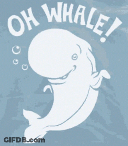 An Illustration Of A Whale With The Words Oh Whale Below It GIF