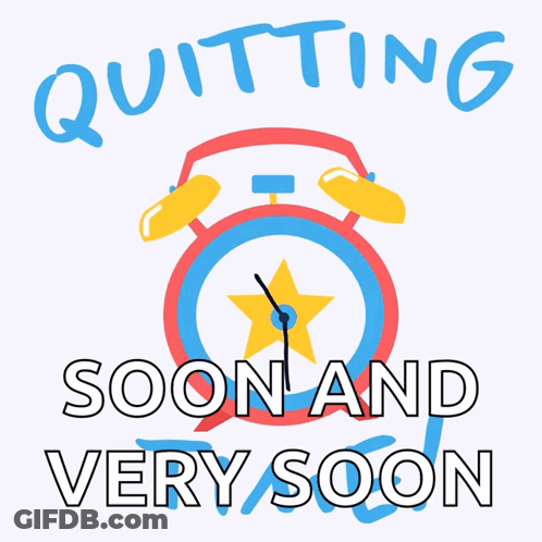 An Illustration Of An Alarm Clock With The Words Quitting Soon And Very Soon GIF