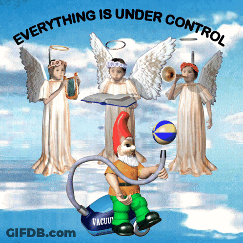 An Illustration Of Angels And A Gnome With The Words Everything Is Under Control Above Them GIF