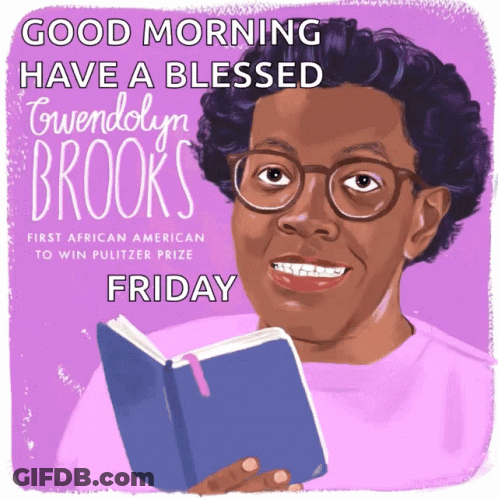 An Illustration Of Gwendolyn Brooks With The Words Good Morning Have A Blessed Friday Below Her GIF