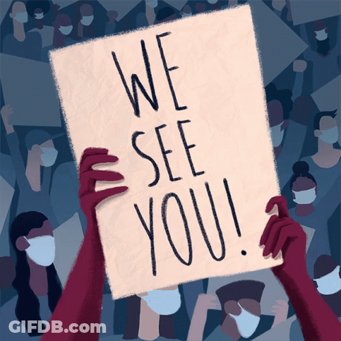 An Illustration Of People Wearing Masks Holding A Sign That Says " We See You " GIF