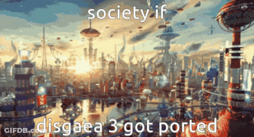 An Image Of A Futuristic City With The Words Society If Disgaea 3 Got Ported GIF