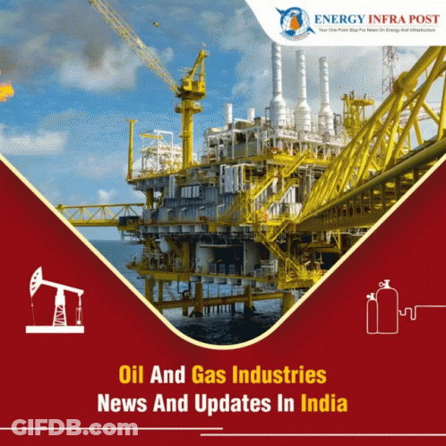 An Oil And Gas Industries News And Updates In India GIF