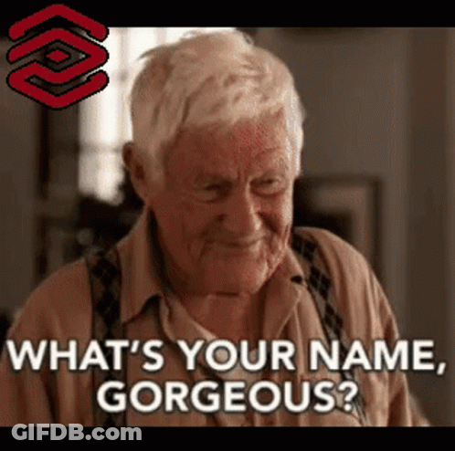 An Old Man Is Asking What 'S Your Name , Gorgeous . GIF