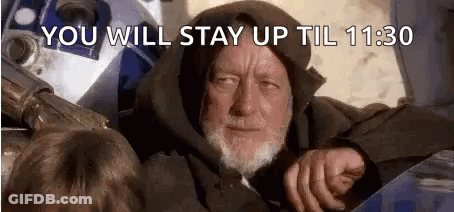 An Old Man With A Beard Is Sitting In Front Of A R2d2 Robot And Says `` You Will Stay Up Till 11:30 '' GIF