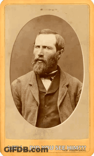 An Old Photo Of A Man With The Caption Well Did You See Him?? GIF
