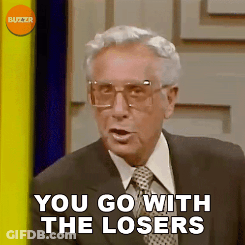 An Older Man In A Suit And Tie Says You Go With The Losers GIF