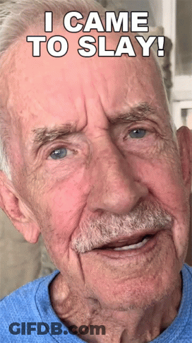An Older Man With A Beard Is Smiling And Says " I Came To Slay " GIF