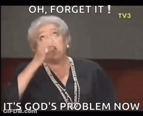 An Older Woman Is Holding Her Hand To Her Face And Says Oh Forget It It 'S God 'S Problem Now . GIF