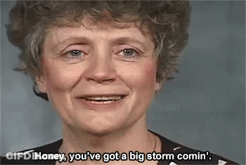 An Older Woman Is Smiling And Saying `` Honey , You 'Ve Got A Big Storm Comin ' . '' GIF