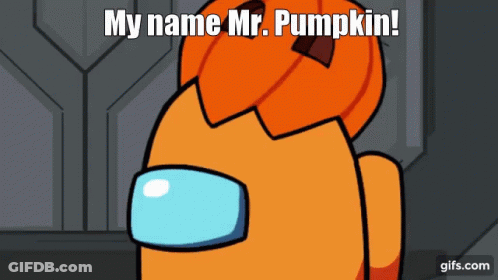 An Orange Among Us Character Has A Pumpkin On His Head And Says " My Name Mr. Pumpkin " GIF