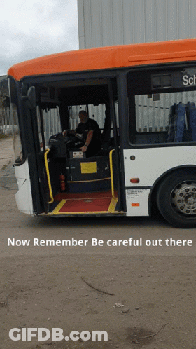An Orange And White Bus With The Words Now Remember Be Careful Out There On The Bottom GIF