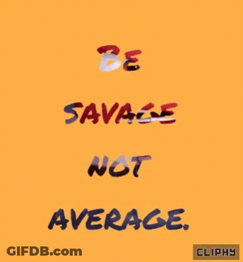Orange Background Be Savage Not Average GIF